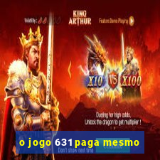 o jogo 631 paga mesmo